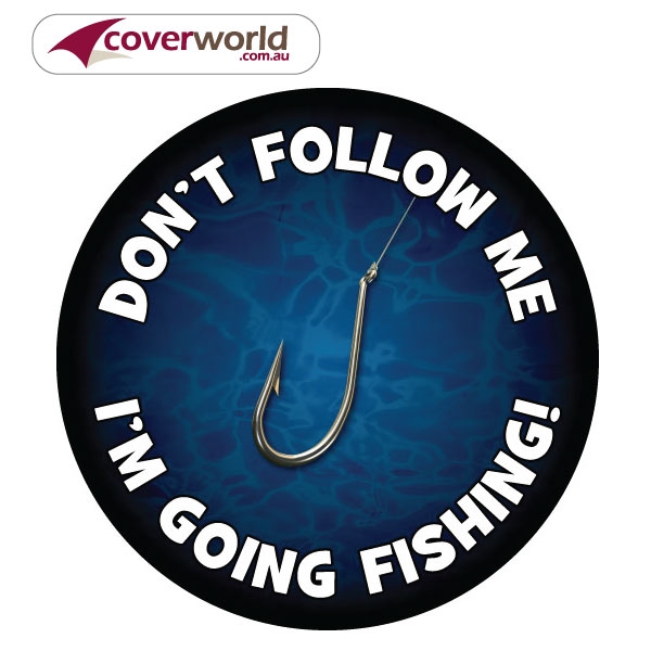 Printed Spare Tyre - Wheel Cover - Dont Follow Me Im Going Fishing Design in Full Colour Print Perfect Fit Guaranteed - Made in Australia for your Rear Tyre