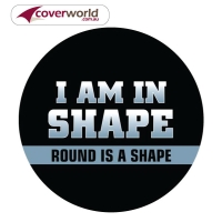 Printed Spare Tyre - Wheel Cover - I am in Shape - Round Shape